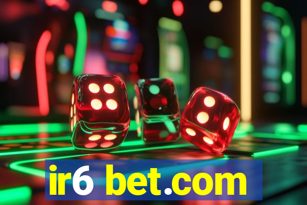 ir6 bet.com